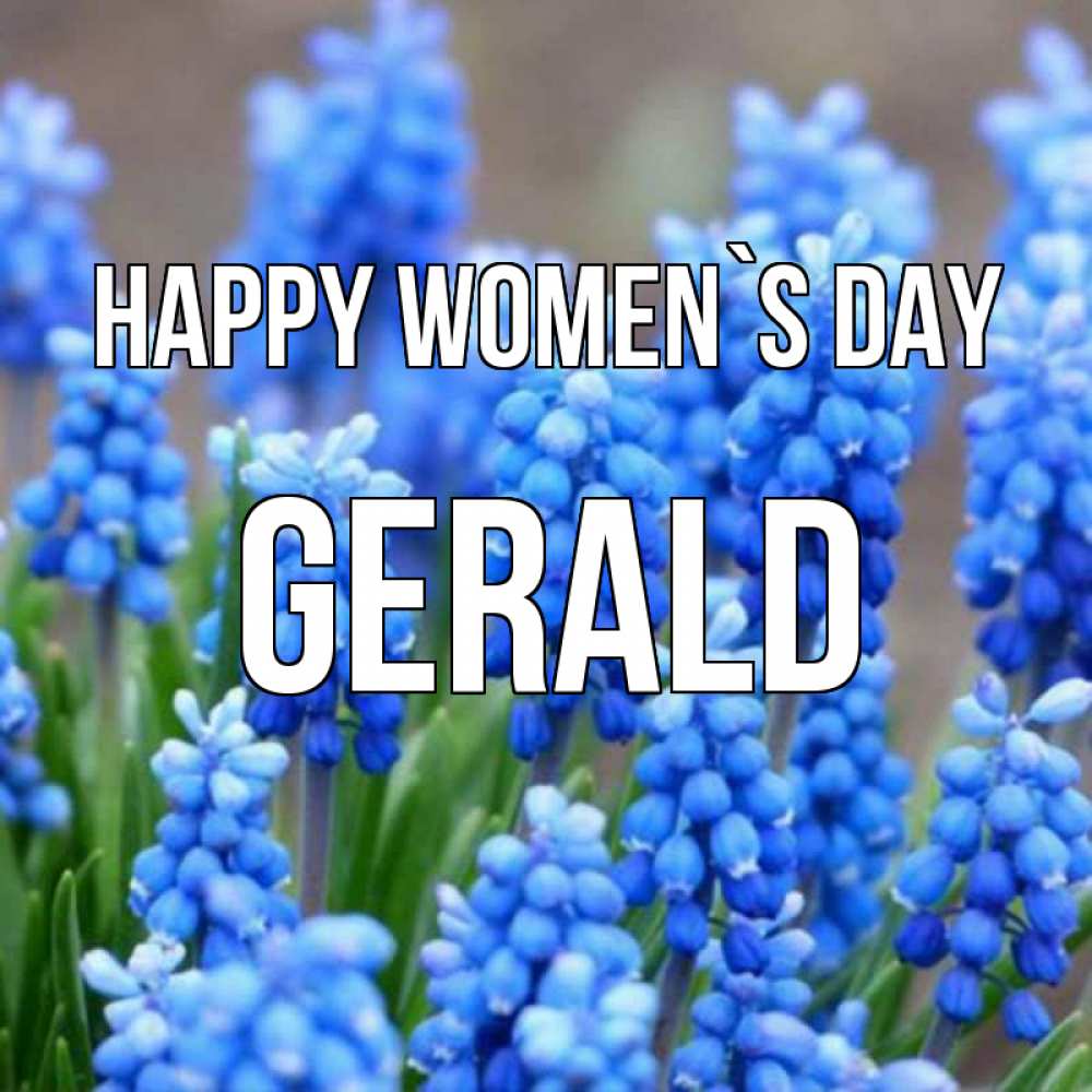 Greetings card с именем, Gerald happy women`s day Поздравительная открытка для женщин с цветами на праздничную дату Greetings with text for free download 